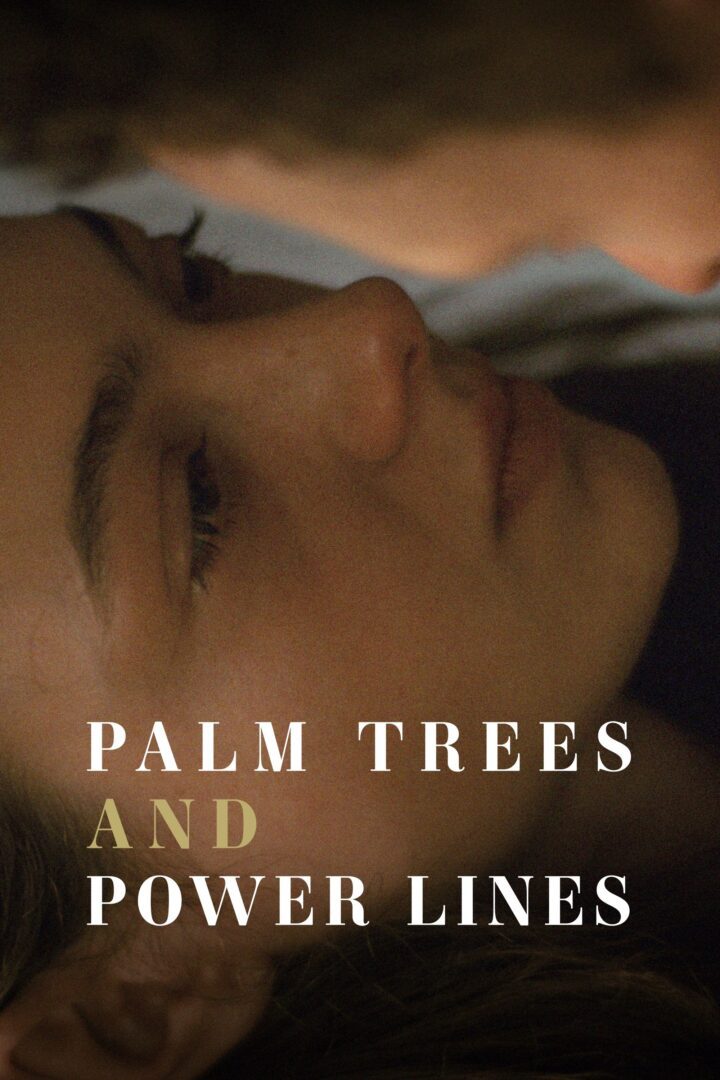 دانلود فیلم Palm Trees and Power Lines 2022 بدون سانسور با پخش آنلاین