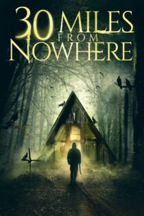 دانلود فیلم 30 Miles from Nowhere 2018 بدون سانسور با پخش آنلاین