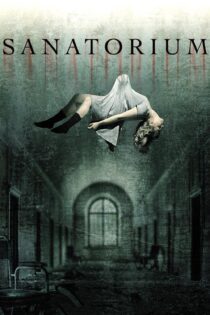 دانلود فیلم Sanatorium 2013 بدون سانسور با پخش آنلاین