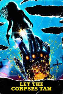 دانلود فیلم Let the Corpses Tan 2017 بدون سانسور با پخش آنلاین