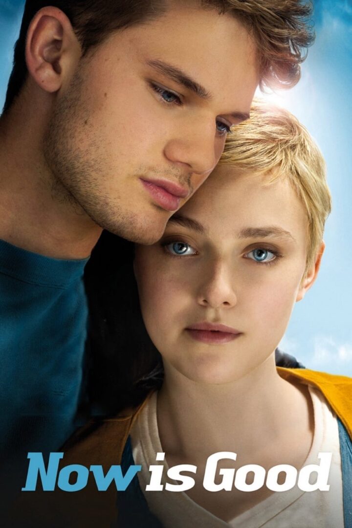 دانلود فیلم Now Is Good 2012 بدون سانسور با پخش آنلاین