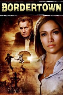دانلود فیلم Bordertown 2007 بدون سانسور با پخش آنلاین