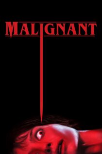 دانلود فیلم Malignant 2021 بدون سانسور با پخش آنلاین