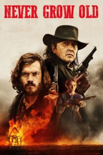 دانلود فیلم Never Grow Old 2019 بدون سانسور با پخش آنلاین دانلود فیلم Never Grow Old 2019 بدون سانسور با پخش آنلاین