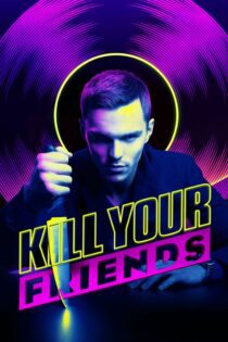دانلود فیلم Kill Your Friends 2015 بدون سانسور با پخش آنلاین