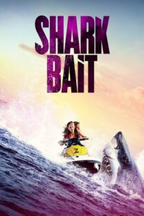 دانلود فیلم Shark Bait 2022 بدون سانسور با پخش آنلاین