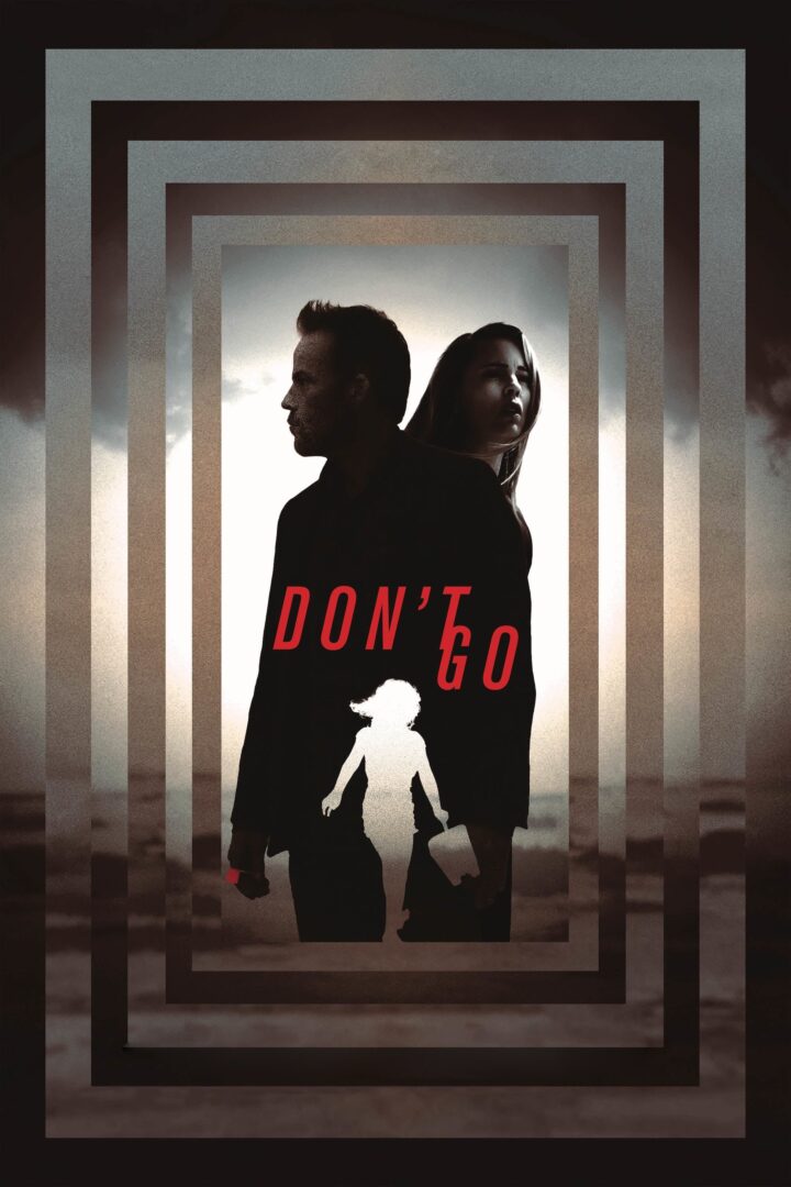 دانلود فیلم Don’t Go 2018 بدون سانسور با پخش آنلاین