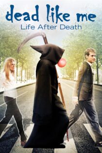 دانلود فیلم Dead Like Me: Life After Death 2009 بدون سانسور با پخش آنلاین